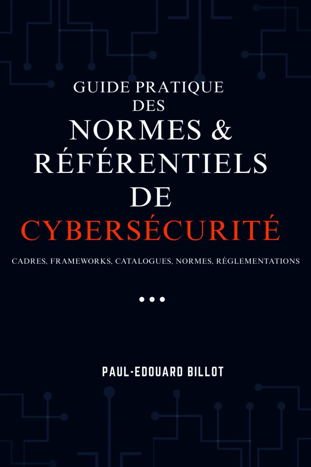 GUIDE PRATIQUE DES NORMES ET RÉFÉRENTIELS DE CYBERSÉCURITÉ