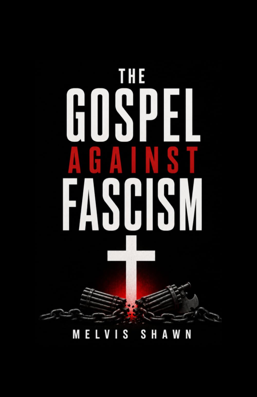 The Gospel Against Fascism: Conversations Christian Parents Must Have With Their Children Right Now