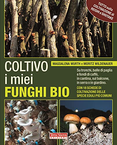 Coltivo i miei funghi bio. Sui tronchi, balle di paglia e fondi di caffè, in cantina, sul balcone, in serra o in giardino