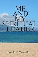 ME AND MY SPIRITUAL LEADER 1500117323 Book Cover