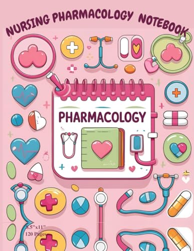  Nursing Pharmacology Templets as a Studying Notebook: Blank Medication Templets for Nursing Students and Professionals and Note Guide to Document and Organize Drug Information