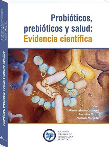 Probióticois, prebióticos y salud: Evidencia científica Probióticois, prebióticos y salud: Evidencia científica