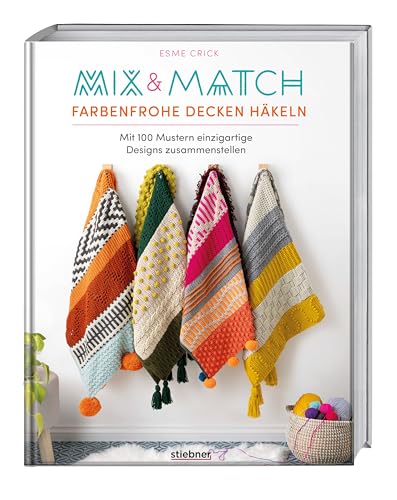 Mix & Match Farbenfrohe Decken häkeln: Mit 100 Mustern einzigartige...