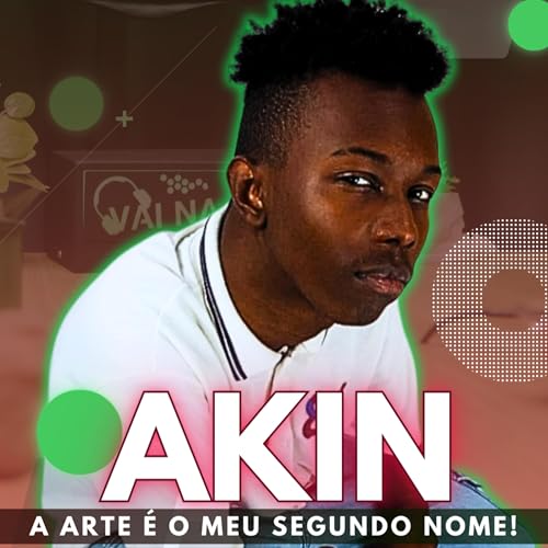 AKIN - A ARTE &Eacute; MEU SEGUNDO NOME! #40 - Live (INCLUS&Atilde;O,ARTE,ATITUDE)