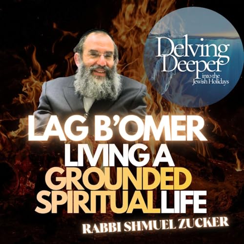 Lag B'Omer - Living a Grounded Spiritual Life