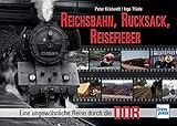  Reichsbahn, Rucksack, Reisefieber: Eine ungewöhnliche Reise durch die DDR