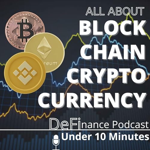 All about Cryptocurrency and Blockchain under 10 minutes (By DeFinance) Podcast Por DeFinance arte de portada