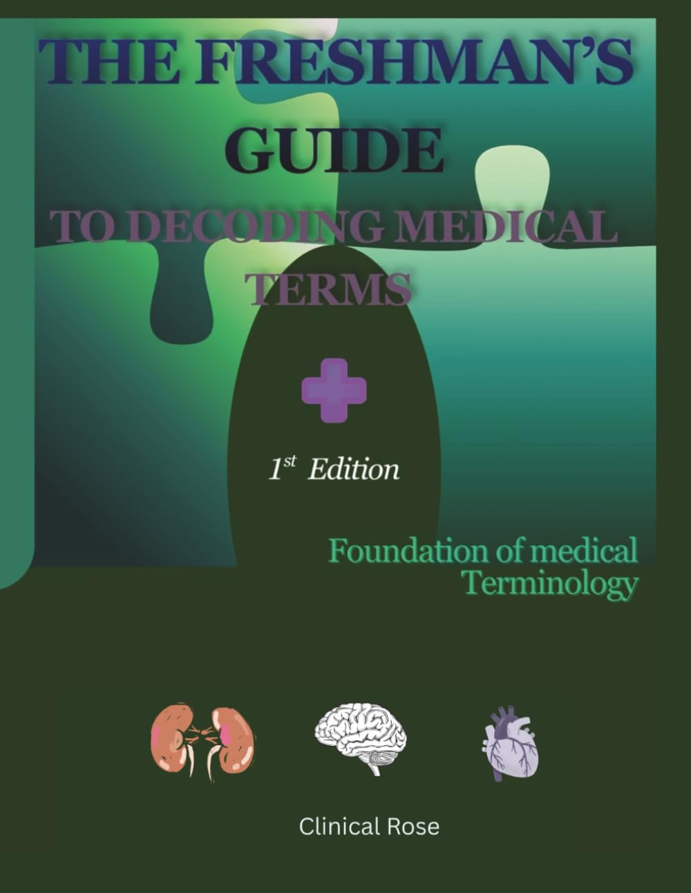 The Freshman's Guide to Decoding Medical Terms: Foundation of Medical Terminology