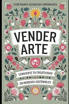 Paperback Vender Arte: Convierte tu Creatividad en Ingresos Sostenibles (Spanish Edition) [Spanish] Book