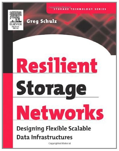 Resilient Storage Networks: Designing Flexible Scalable Data Infrastructures (Digital Press Storage Technology (Paperback))