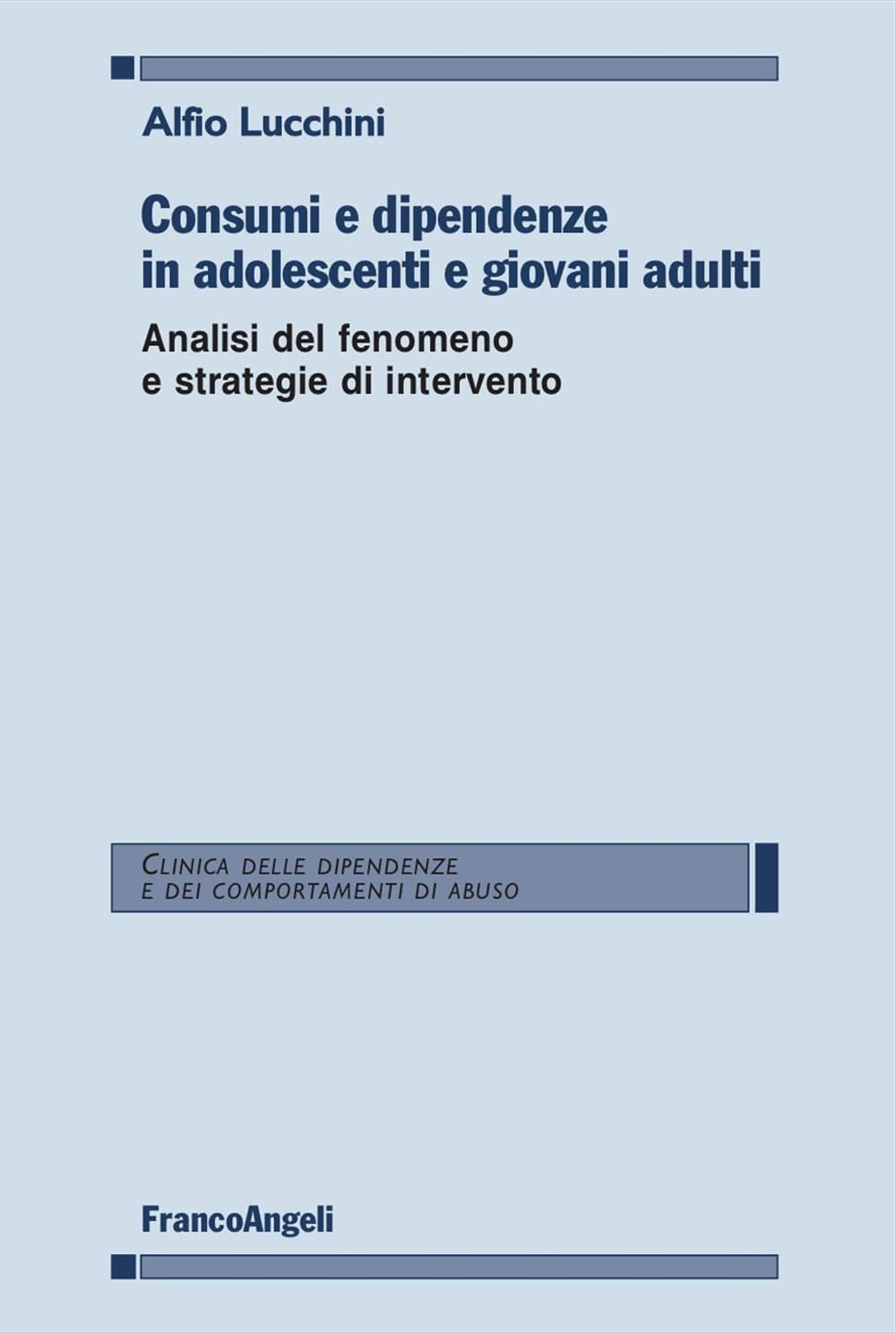 Consumi E Dipendenze In Adolescenti E Giovani Adulti. Analisi Del Fenomeno E Strategie D'intervento - 4