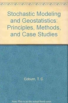 Hardcover Stochastic Modeling And Geostatistics: Principles, Methods, and Case Studies, Volume II Book