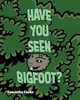 Have you seen Bigfoot? 1739341414 Book Cover