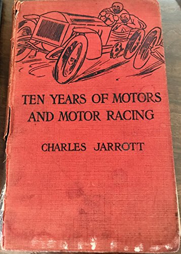 Ten years of motors and motor racing: With a frontispiece in colours