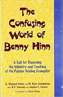 The Confusing World Of Benny Hinn 1885591942 Book Cover