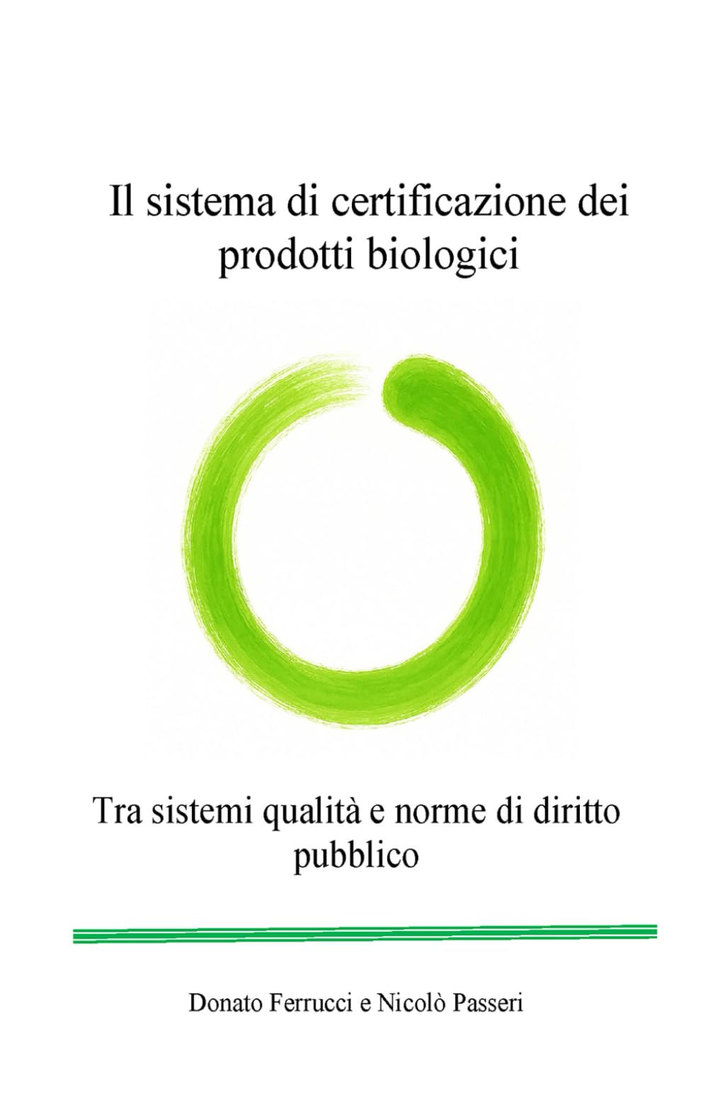 Il sistema di certificazione dei prodotti biologici: Tra sistemi qualità e norme di diritto pubblico