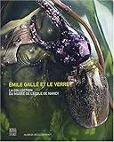  Emile Gallé et le verre: La collection du Musée de l\'Ecole de Nancy