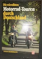 Die reizvollsten Motorrad-Touren durch Deutschland. 3613011778 Book Cover