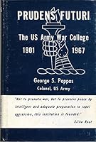 Prudens Futuri-The US Army War College -1901-1967 B000IBY7U0 Book Cover