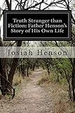 Truth Stranger than Fiction: Father Henson's Story of His Own Life