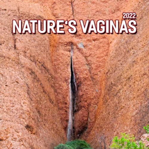 Nature's Vaginas 2022 Calendar: Hilarious Mother Nature Vulva Shape Gift Idea / White Elephant / Secret Santa / Birthday Present Monthly Planner For Humorous Adults
