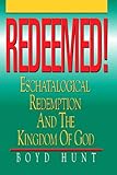 Redeemed!: Eschatological Redemption and the Kingdom of God