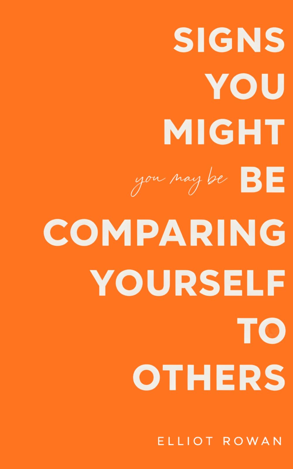 Signs You Might Be Comparing Yourself to Others: A Gentle, Reassuring Book for Overthinking, Low Self-Worth, and Feeling Like You’re Falling Behind (Recognition Without Judgment)