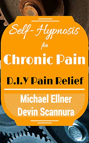 Self-Hypnosis for Chronic Pain: Do It Yourself Pain Relief (Self Hypnosis - Do It Yourself Book 1)