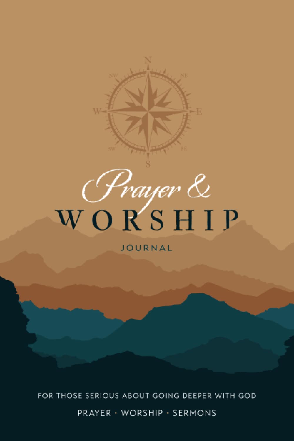 Prayer & Worship Journal: For those serious about going deeper with God