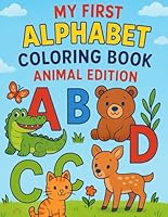 My First Alphabet Coloring Book: Animal Edition B0F6DFC4VD Book Cover