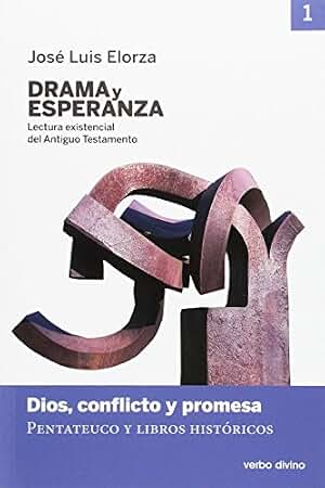 Drama y esperanza - I (Lectura existencial del Antiguo Testamento): Dios, conflicto y promesa (Pentateuco y libros históricos) (Materiales de trabajo)