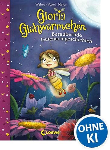 Gloria Glühwürmchen (Band 1) - Bezaubernde Gutenachtgeschichten: Kinderbuch zum Vorlesen und ersten Selberlesen für Kinder ab 5 Jahre