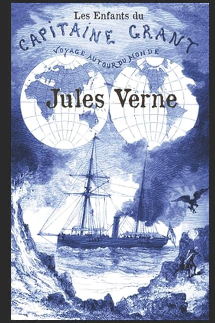 グラント船長の子供たち = Les enfants du Capitaine … Les Enfants Du Capitaine Grant (French Edition): Verne