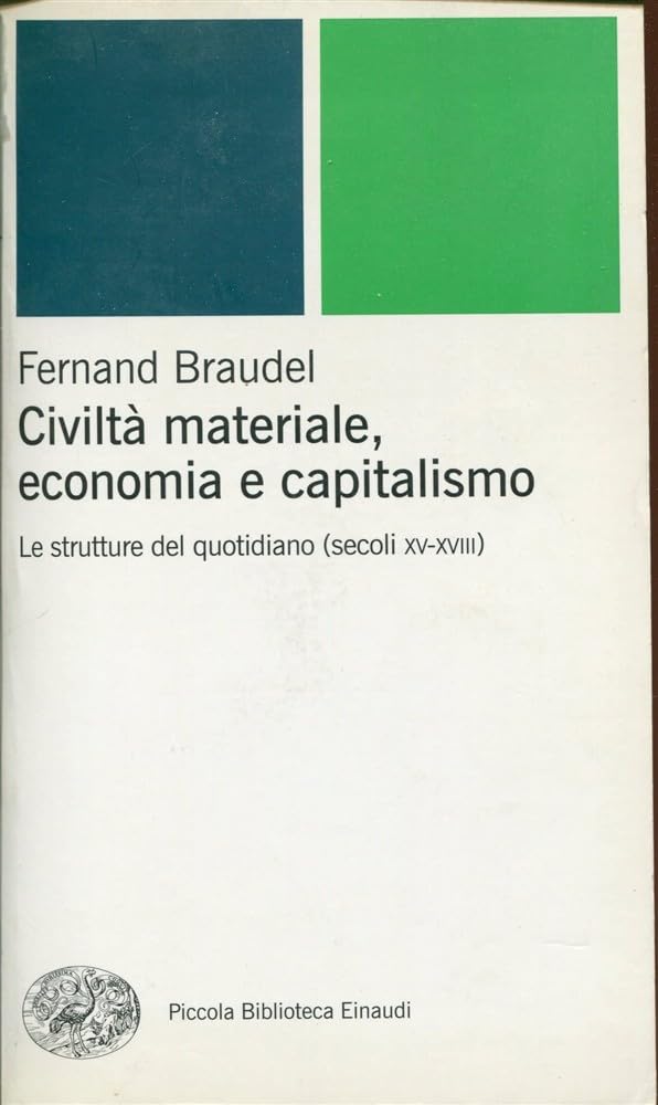 Civiltà materiale, economia e capitalismo. Le strutture del quotidiano (secoli XV-XVIII)