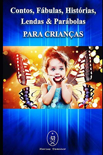 Contos, Fabulas, Historias, Lendas & Parabolas Para Criancas (Portuguese Edition)