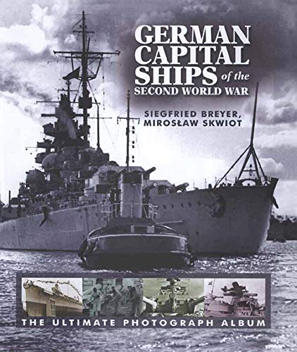 Télécharger German Capital Ships of the Second World War: The Ultimate Photograph Album (English Edition) Gratuit