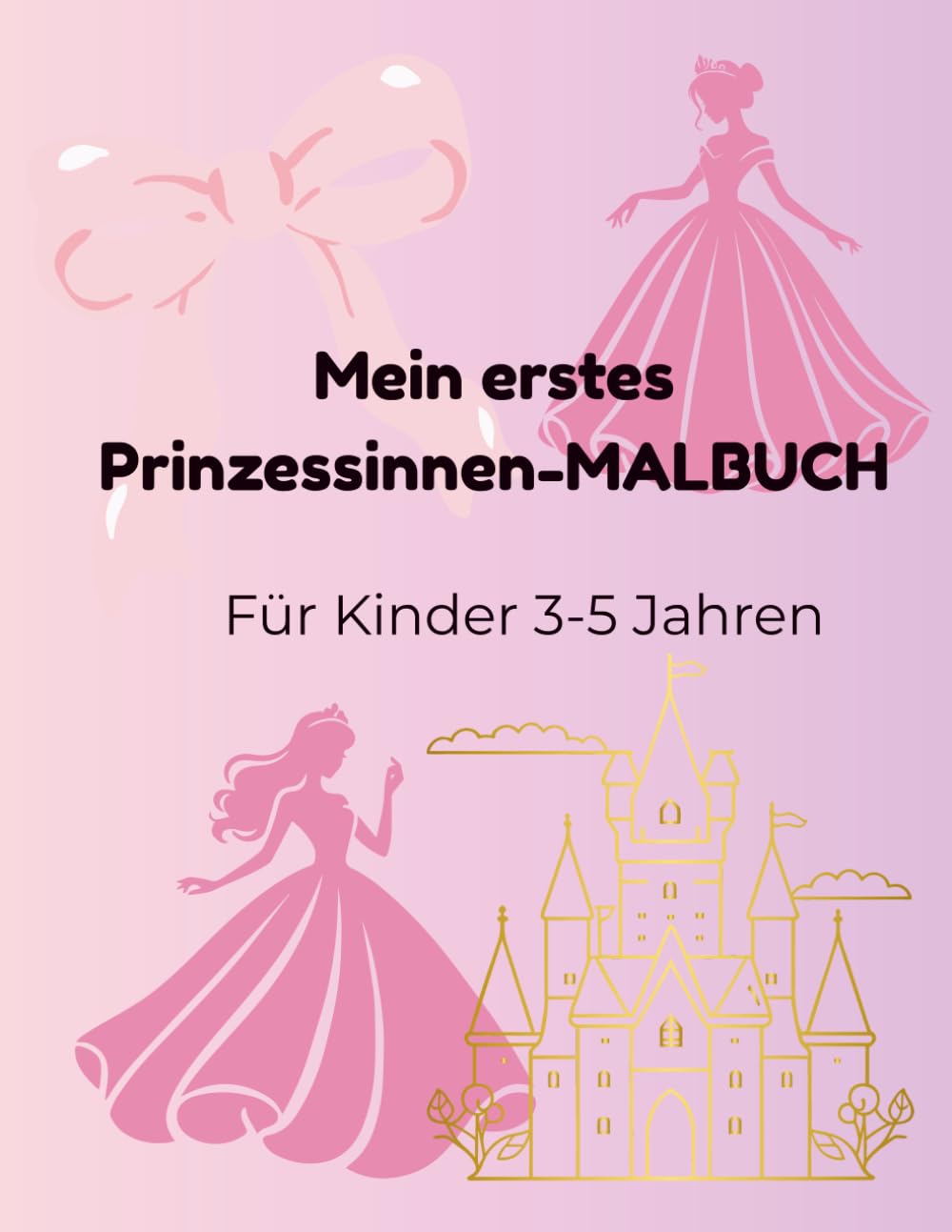 Mein erstes Prinzessinnen-Malbuch: Einfache und schöne Bilder mit Prinzessinnen zum Ausmalen