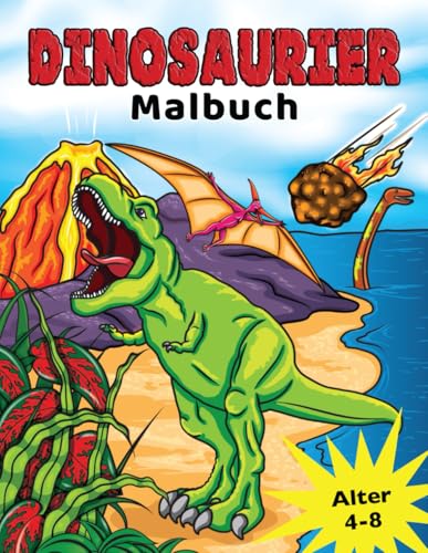 Dinosaurier Malbuch: für Kinder von 4-8 Jahren, Prähistorische Dino Färbung für Jungen & Mädchen: fur Kinder von 4-8 Jahren, Prahistorische Dino Farbung fur Jungen & Madchen