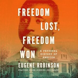 Freedom Lost, Freedom Won Audiobook By Eugene Robinson cover art