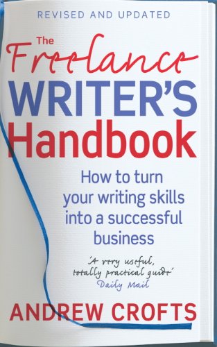 Télécharger The Freelance Writer's Handbook: How to turn your writing skills into a successful business (English PDF