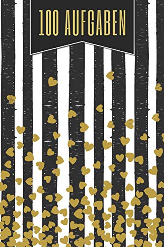 100 Aufgaben: Ein Buch gefüllt mit 100 verschiedenen 30-Tages-Herausforderungen - Mit diesem Buch kannst du dich neu entdecken und neue Herausforderungen meistern