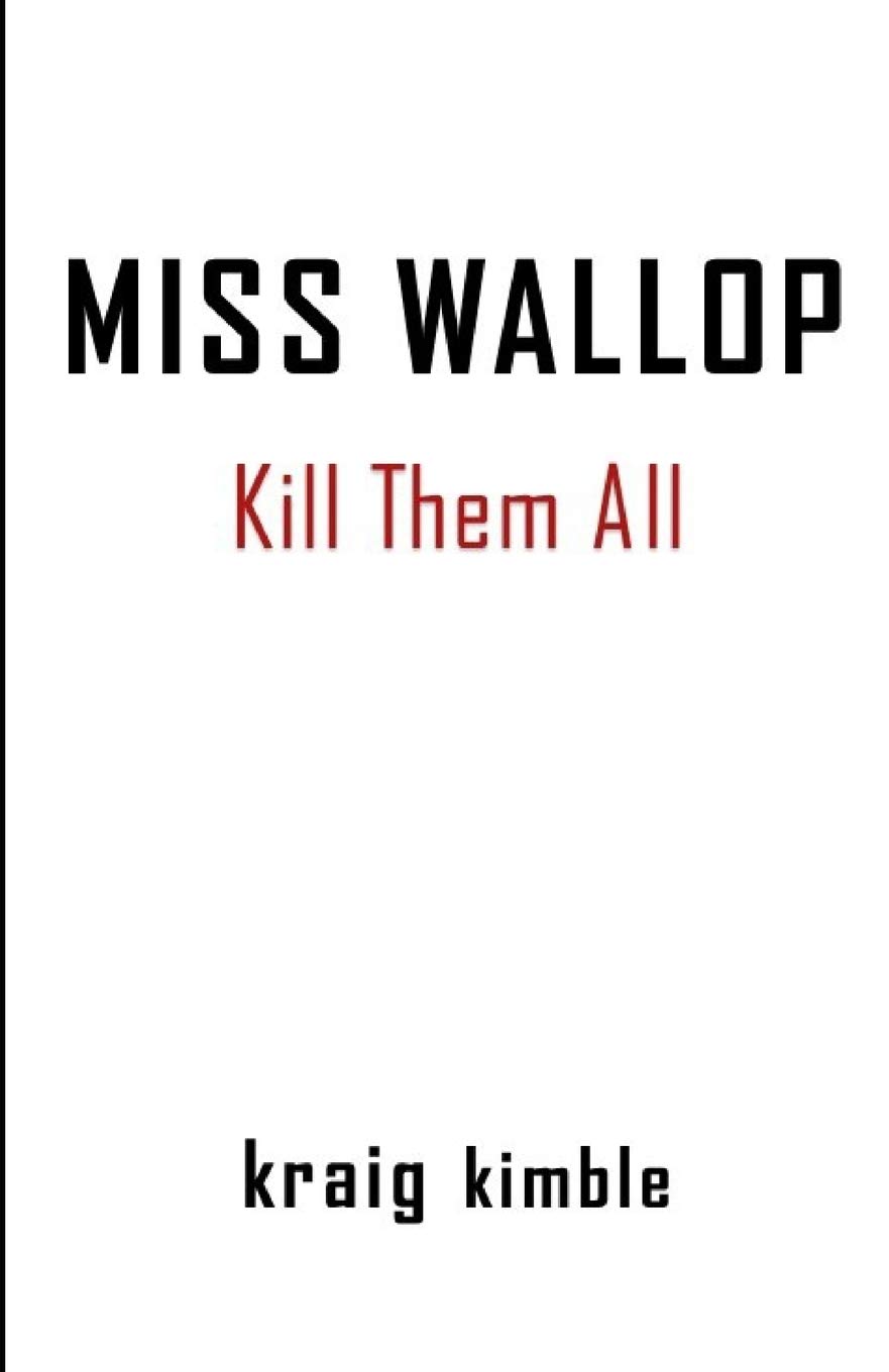 Miss Wallop: Kill Them All
