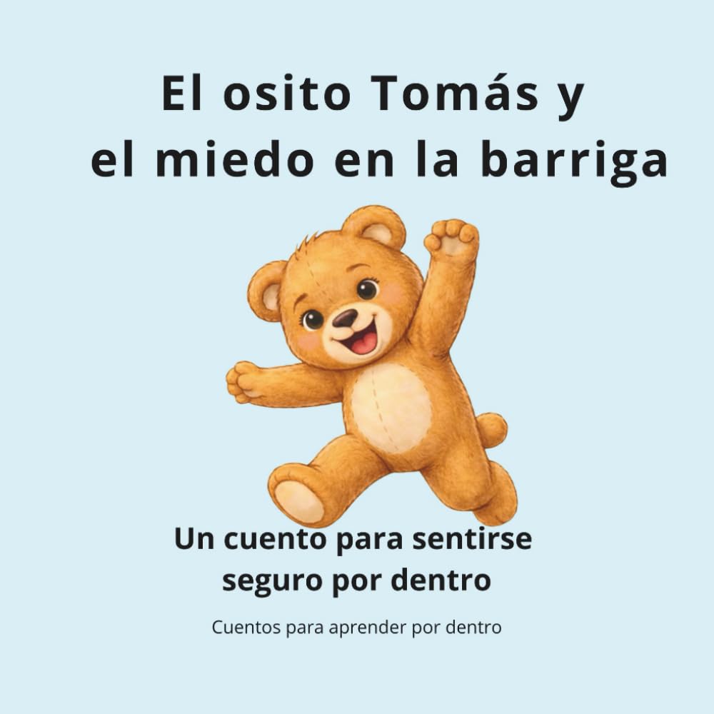 El osito Tomás y la tristeza que pedía un abrazo: Un cuento para sentirse acompañado por dentro (Cuentos para aprender por dentro)