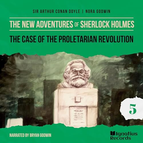 The Case of the Proletarian Revolution Audiobook By Sir Arthur Conan Doyle, Nora Godwin cover art