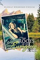 The Roots of the Evergreen: 18 Chapters to Change Your Life 1514410923 Book Cover