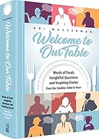 Welcome to Our Table: Words of Torah and Inspiring Stories from Our Shabbos Table to Yours 1680253190 Book Cover