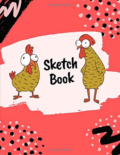 Sketch Book: Large Unlined Journal With Funny Chickens On Cover 110 Pages - 8.5" x 11" Cute For Sketching, Drawing, Doodling, Writing, Journaling