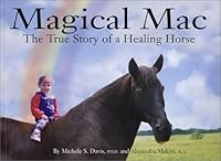 Magical Mac: The True Story of a Healing Horse 0971539502 Book Cover