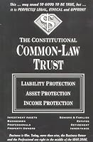 The Constitutional Common-Law Trust : Liability Protection Asset Protection Income Protection 0962864021 Book Cover