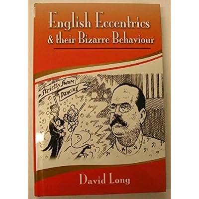 English Eccentrics and Their Bizarre Behaviour
